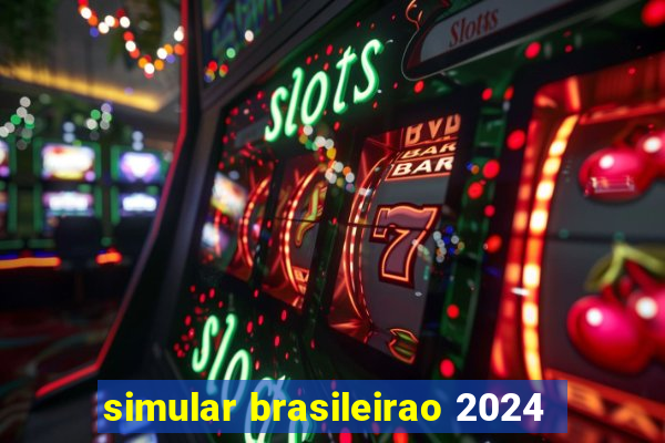 simular brasileirao 2024